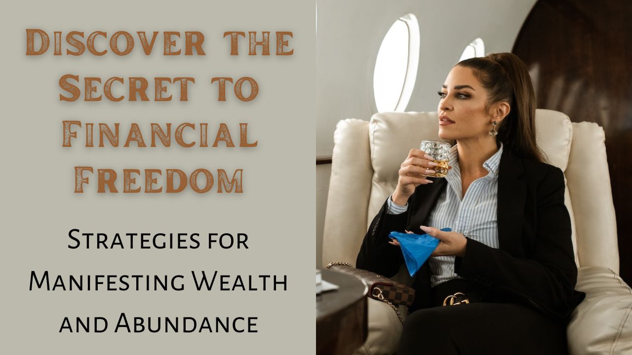 Read more about the article Manifesting Wealth and Abundance: Strategies for Financial Freedom 2023