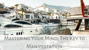 Read more about the article Mastering Manifestation: Unleash the Power of Your Mind