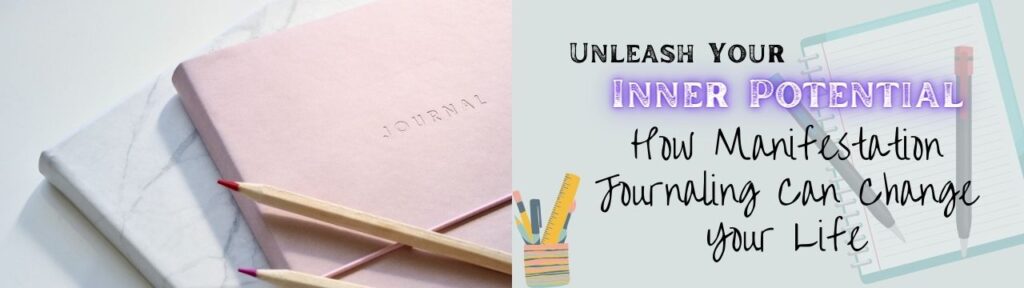 How Manifestation Journaling Can Change Your Life.