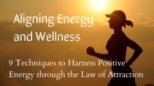 Read more about the article 9 Ways to Harness Positive Energy for Health & Wellness