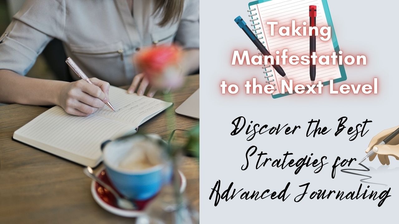 Read more about the article Advance Journaling: The Best Proven Strategies for Manifestation 2023