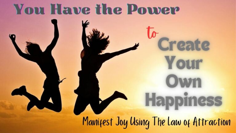 How to Actually Manifest Happiness and Reclaim Your Life 2023