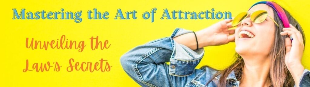 Mastering the Art of Attraction: Unveiling the Law's Secret.