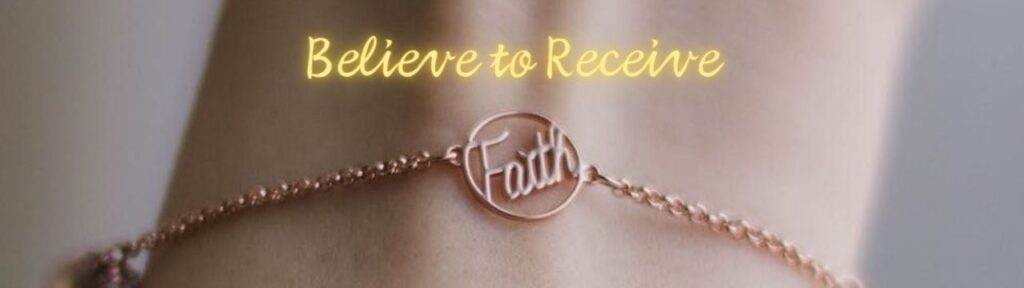 Believe to Receive: How Faith Fuels Spirituality and Manifestation. Manifesting Miracles.